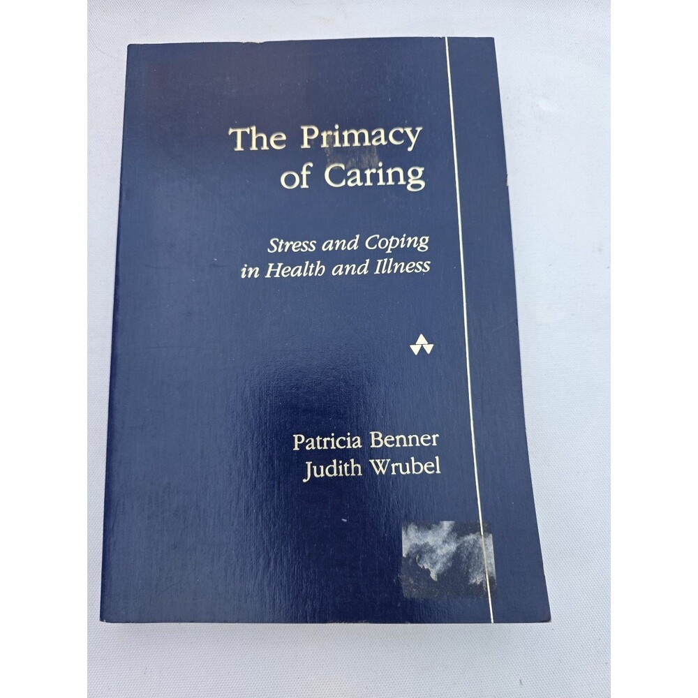 The Primacy of Caring: Stress and Coping in Health and Illness